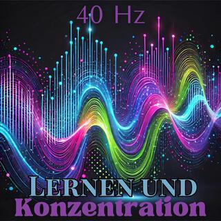 40 Hz Lernen und Konzentration: Gammawellen für Konzentration, Sofortige Gedächtnissteigerung