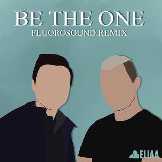 Be The One (Fluorosound Remix)