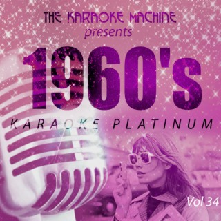 The Karaoke Machine Presents - 1960's Karaoke Platinum, Vol. 34