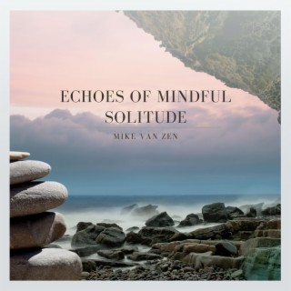 Echoes of Mindful Solitude