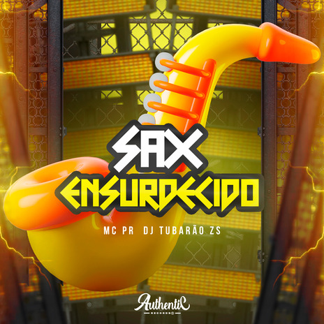 Sax Ensurdecido ft. MC PR & Authentic Records | Boomplay Music