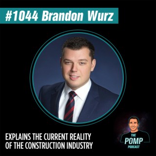 #1044 Brandon Wurz Explains The Current Reality Of The Construction Industry