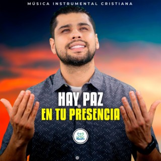 Hay paz en tu Presencia