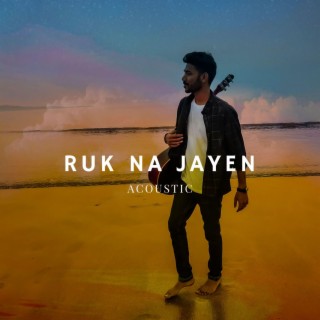 Ruk Na Jayen (Acoustic)