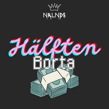 HÄLFTEN BORTA ft. NRLNDS | Boomplay Music