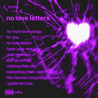 NO LOVE LETTERS