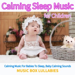 Calming Sleep Music For Children: Calming Music For Babies To Sleep, Baby Calming Sounds (feat. Salvatore Marletta)