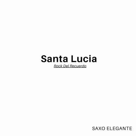 Santa Lucia (Rock Del Recuerdo) | Boomplay Music