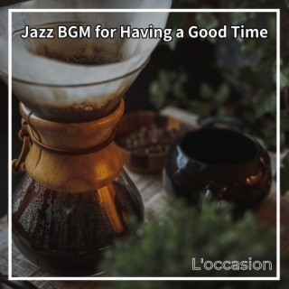 Jazz Bgm for Having a Good Time