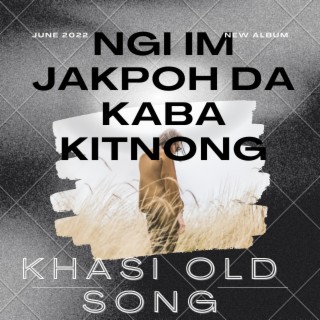 NGI IM JAKPOH DA KABA KITNONG