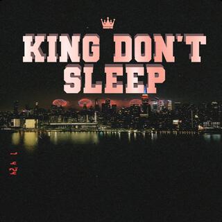 KING DON'T SLEEP lyrics | Boomplay Music