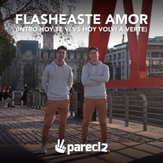 Flasheaste Amor (Intro Hoy Te Vi Vs Hoy Volvi A Verte)