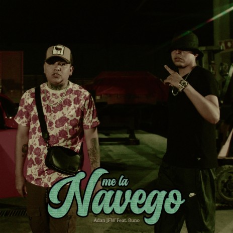 Me la Navego ft. 8uno | Boomplay Music