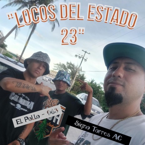 Locos del estado 23 ft. Signo Torres & El Pollo de la 983 | Boomplay Music