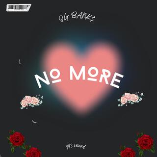 NO MORE lyrics | Boomplay Music