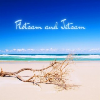 Flotsam and Jetsam