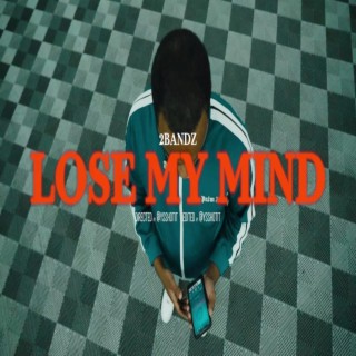 Lose My Mind lyrics | Boomplay Music