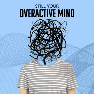 Still Your Overactive Mind: Tibetan Healing Sounds for Instant Calm
