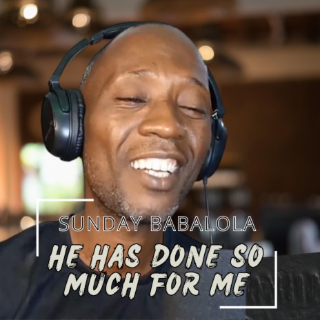 He has done so much for Me | Boomplay Music