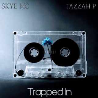 TRAPPED IN ft. Tazzah P lyrics | Boomplay Music