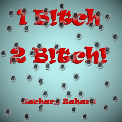 1 B!tch 2 B!tch