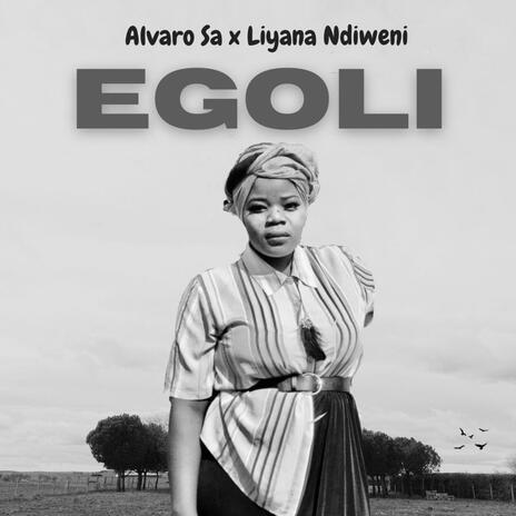 Egoli ft. Liyana Ndiweni | Boomplay Music