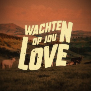 Wachten Op Jou Love