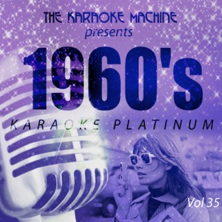 The Karaoke Machine Presents - 1960's Karaoke Platinum, Vol. 35