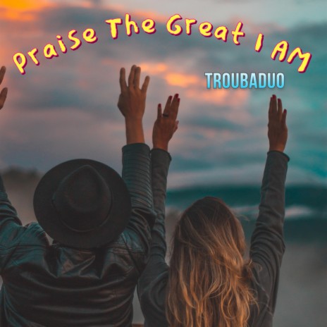 Praise the Great I Am (Single) | Boomplay Music