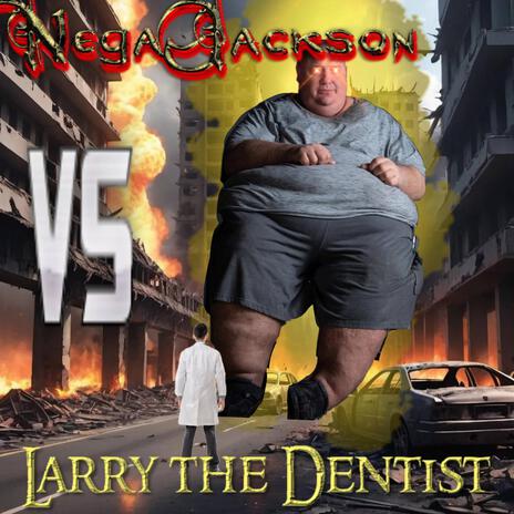 NegaJackson VS Larry the Dentist | Boomplay Music