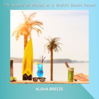 The Sound of Waves at a Waikiki Beach Resort