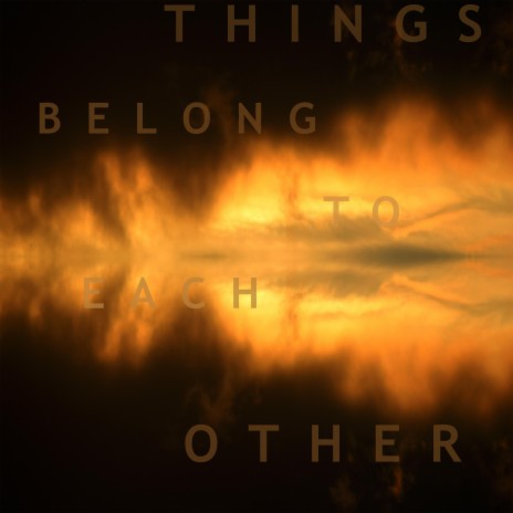 Things Belong to Each Other | Boomplay Music