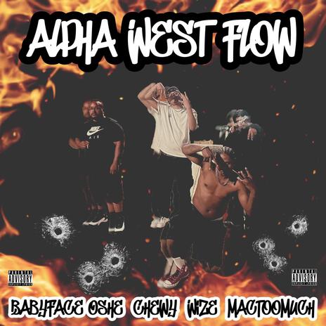 Alpha West Flow (Babyface Oshe Chewy Wize Mac TooMuch)