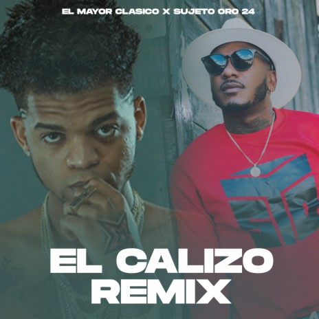 El Calizo (Remix) ft. Sujeto Oro 24 | Boomplay Music