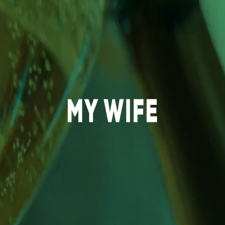 My Wife | Boomplay Music