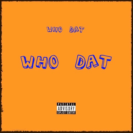 Who Dat | Boomplay Music