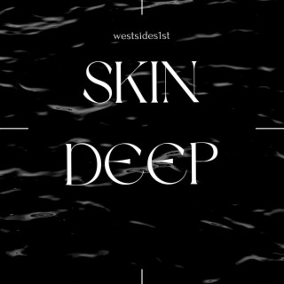 SKIN DEEP