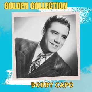 Bobby Capo - Golden Collection