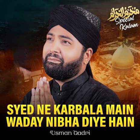 Syed Ne Karbala Main Waday Nibha Diye Hain