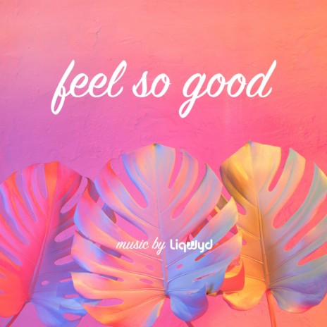 Feel So Good | Boomplay Music