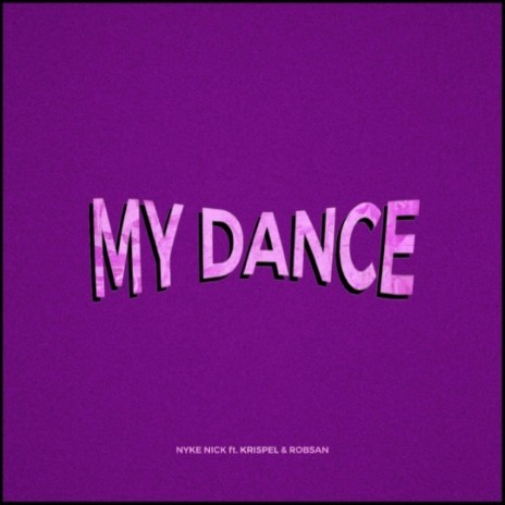 My Dance ft. Robsan & Krispel | Boomplay Music