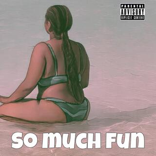 So Much Fun lyrics | Boomplay Music