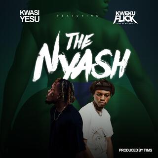 The Nyash ft. Kweku Flick lyrics | Boomplay Music