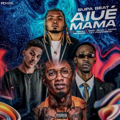 Aiué Mama ft. Wilili, Erry Silva, Nado Pikasso & Lzy Francisco | Boomplay Music