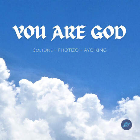 You are God ft. Ayo King & Photizo | Boomplay Music