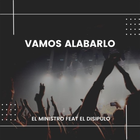 Vamos Alabarlo ft. El Disipulo | Boomplay Music