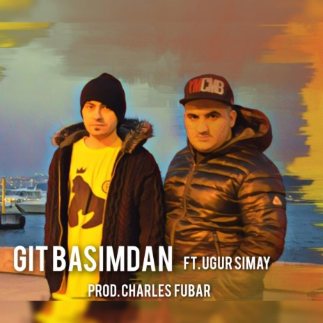 Git Başımdan ft. Uğur Şimay & Charles Fubar | Boomplay Music