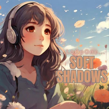 Soft Shadows | Boomplay Music