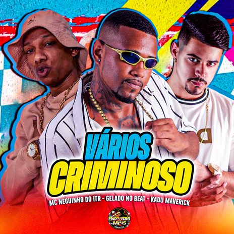 Varios Criminoso ft. Mc Neguinho do ITR & Kadu Maverick | Boomplay Music