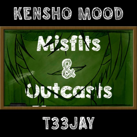 Misfits & Outcasts ft. Kensho MOOD